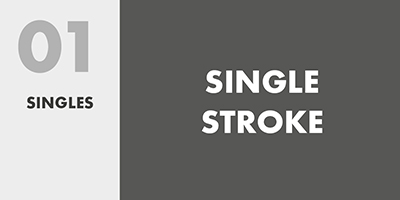 01 SINGELS – SINGLE STROKE