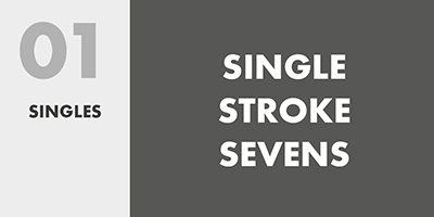 01 SINGELS – SINGLE STROKE SEVENS