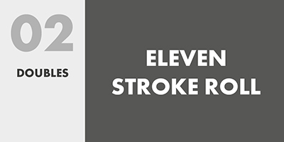 02 DOUBLES – ELEVEN STROKE ROLL