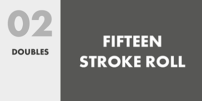 02 DOUBLES – FIFTEEN STROKE ROLL