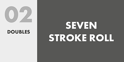 02 DOUBLES – SEVEN STROKE ROLL