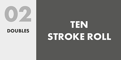 02 DOUBLES – TEN STROKE ROLL