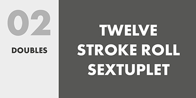 02-DOUBLES – TWELVE STROKE ROLL SEXTUPLET