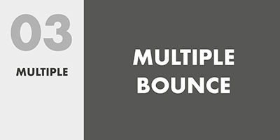 03 MULTIPLE – MULTIPLE BOUNCE