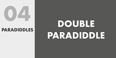 04 PARADIDDLES – DOUBLE PARADIDDLE