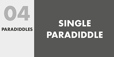 04 PARADIDDLES – SINGLE PARADIDDLE