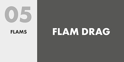 05 FLAMS – FLAM DRAG