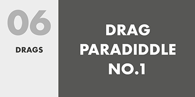 06 DRAGS – DRAG PARADIDDLE NO.1