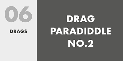 06 DRAGS – DRAG PARADIDDLE NO.2