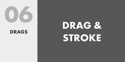 06 DRAGS – DRAG & STROKE
