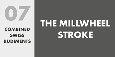 07 COMBINED SWISS RUDIMENTS – THE MILLWHEEL STROKE